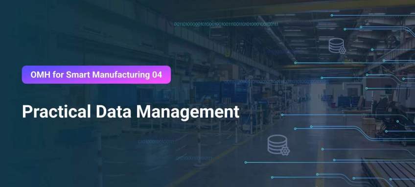 Practical Data Management for Smart Manufacturing