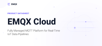 EMQX Cloud Datasheet: Fully Managed MQTT Platform for Real-Time loT Data Pipelines