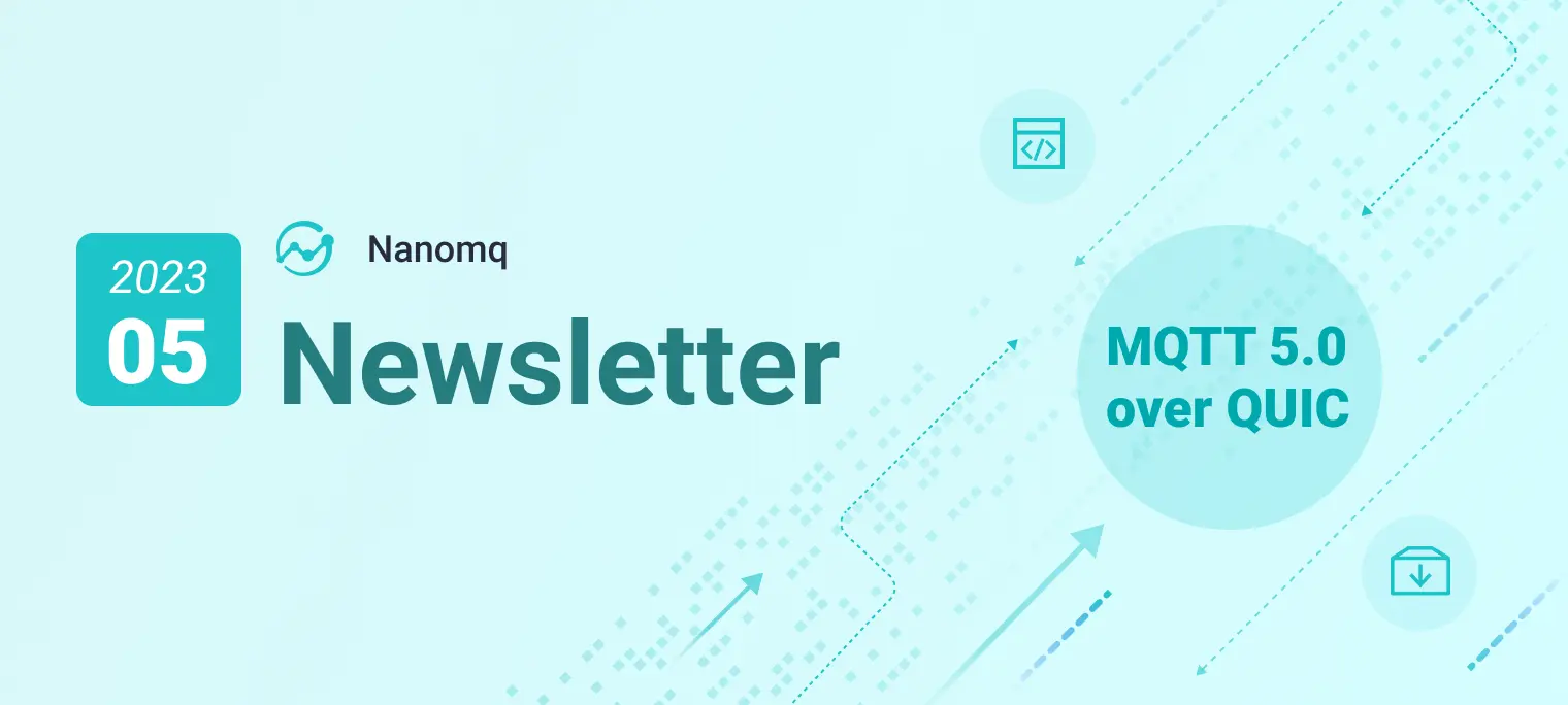 QUIC 桥接支持 MQTT 5.0｜NanoMQ Newsletter 202305