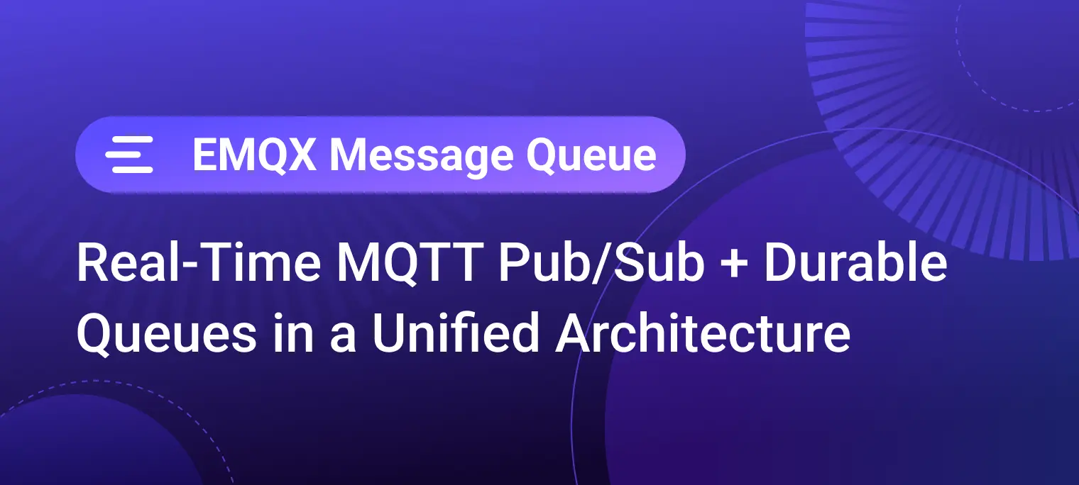 One Broker, Two Paradigms: Real-Time MQTT Pub/Sub and Durable Queues, Natively in EMQX