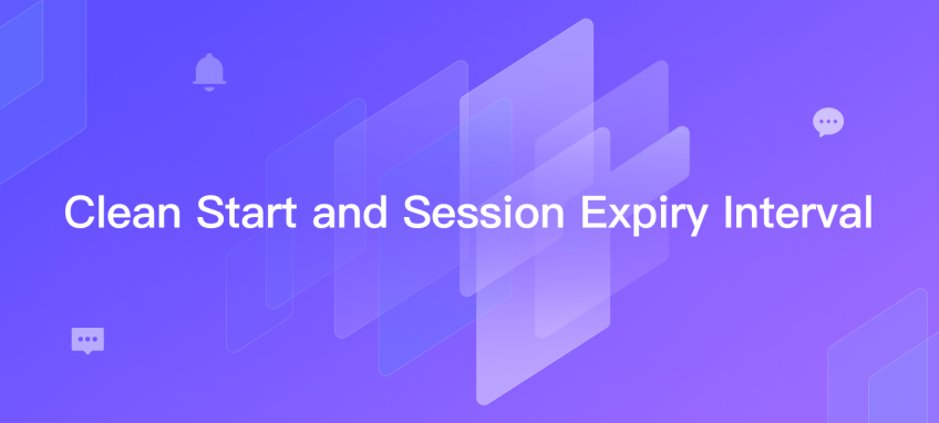 Clean Start 与 Session Expiry Interval 介绍与示例 | MQTT 5.0 特性详解