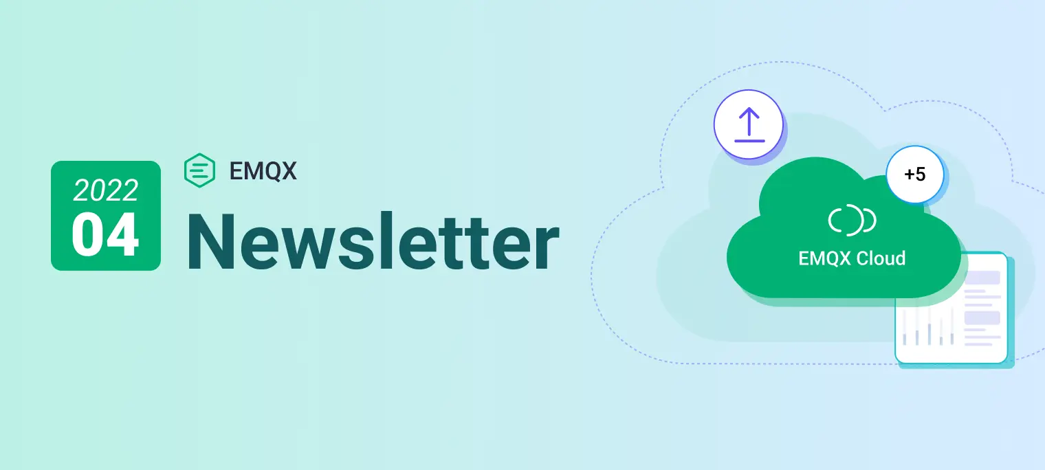 EMQX Newsletter 2022-04 | v5 interaction optimized, 5 features of Cloud Services updated