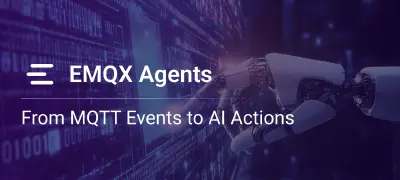 Introducing EMQX Agents: Build AI Automation Where Your IoT Data Lives