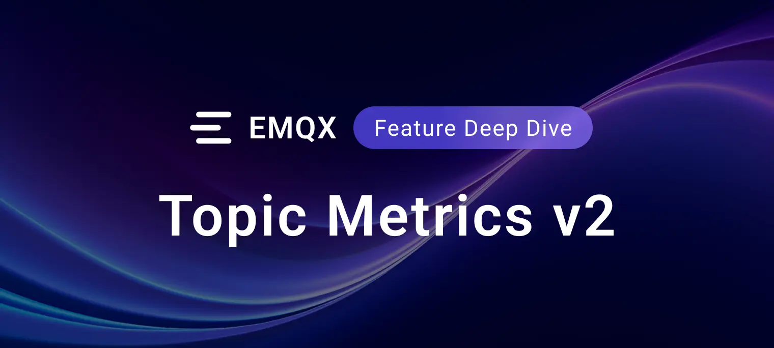 Better MQTT Visibility with EMQX 6.3: Topic Metrics v2 and Tenant-Aware Metrics