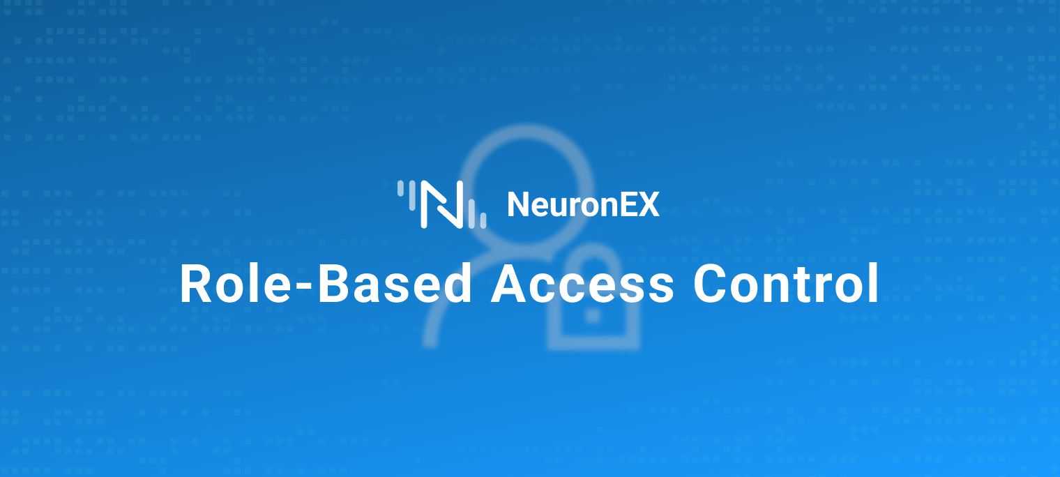 Role-Based Access Control in NeuronEX: Enhancing Data Security and Compliance