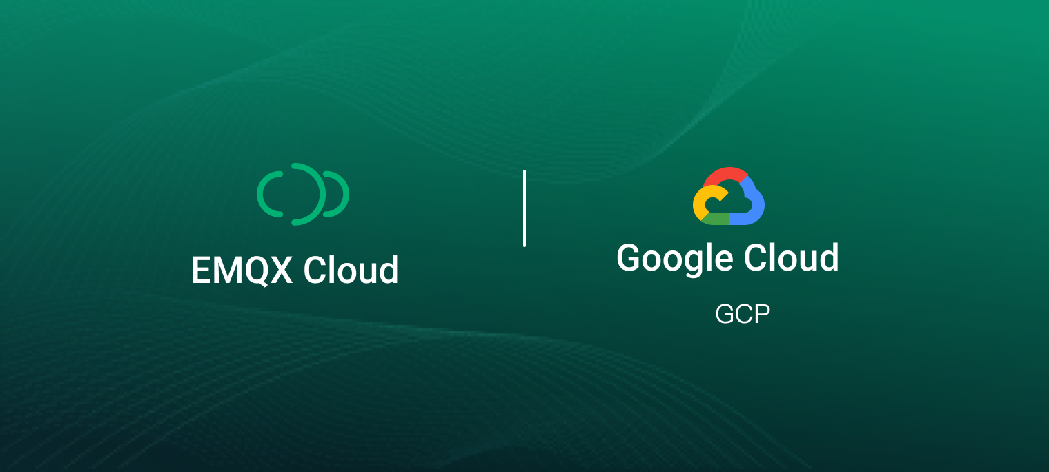 集齐海外主流云平台，EMQX Cloud 正式支持 Google Cloud Platform 部署