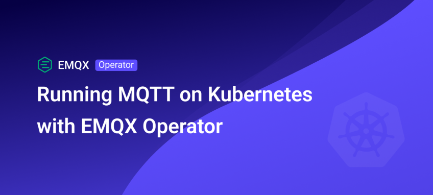 Running MQTT on Kubernetes with EMQX Operator