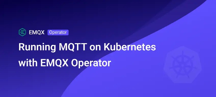 Running MQTT on Kubernetes with EMQX Operator