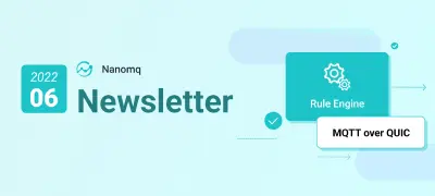 NanoMQ Newsletter 2022-06｜规则引擎正式发布 & NanoSDK 支持 MQTT over QUIC