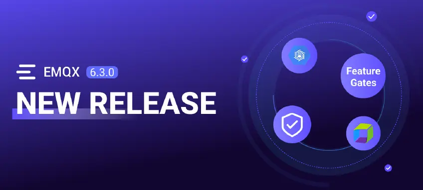 EMQX Enterprise 6.3 (LTS) Release Strengthens Security for Mission-Critical MQTT Deployments