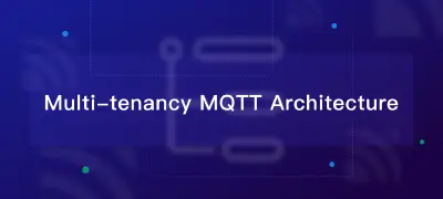Multi-Tenancy Architecture in MQTT: Key Points, Benefits, and Challenges