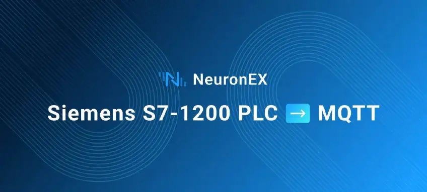 Connecting Siemens S7-1200 PLC to MQTT in 10 Minutes with NeuronEX