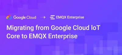 Migrating from Google Cloud loT Core to EMQX Enterprise
