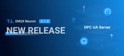 EMQX Neuron 3.7.0 Released: New OPC UA Server for Industrial Connectivity