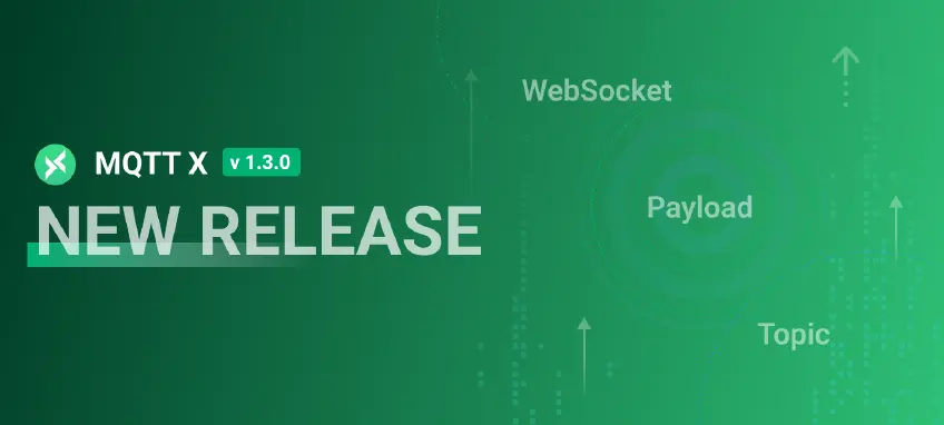 MQTTX v1.3.0 正式发布 - 跨平台 MQTT 5.0 桌面测试客户端