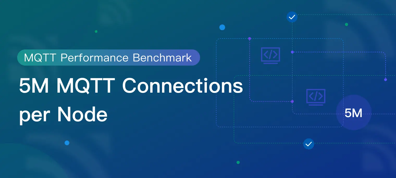 MQTT Performance Benchmark Testing: EMQX Single Node Supports 5M Connections