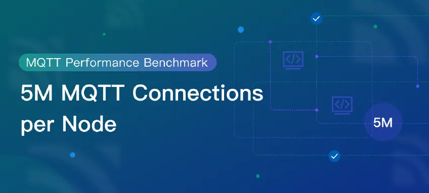 MQTT Performance Benchmark Testing: EMQX Single Node Supports 5M Connections