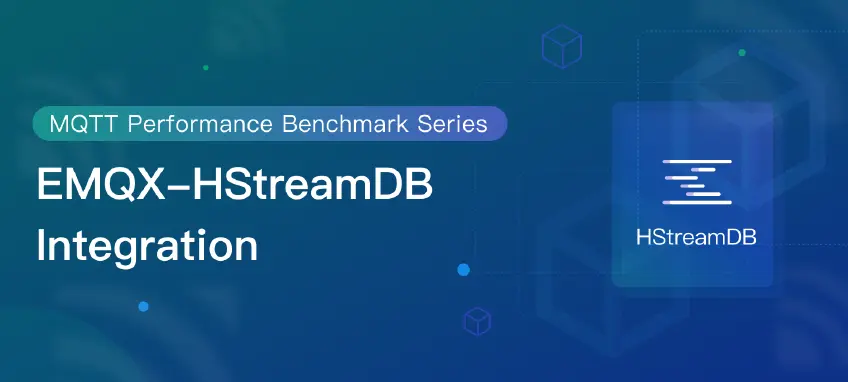 MQTT Performance Benchmark Testing: EMQX-HStreamDB Integration