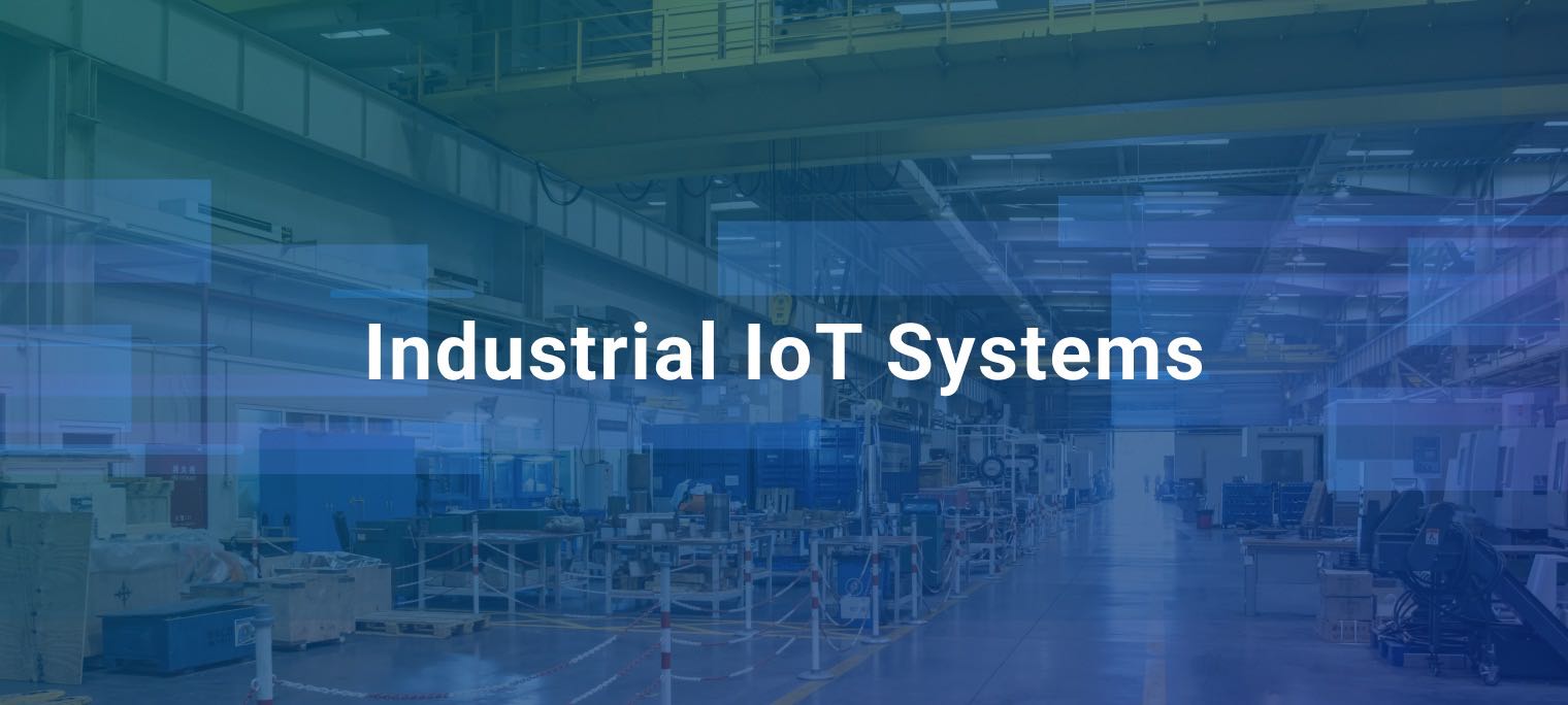 Industrial IoT Systems: Benefits, Essential Capabilities, and Best Practices