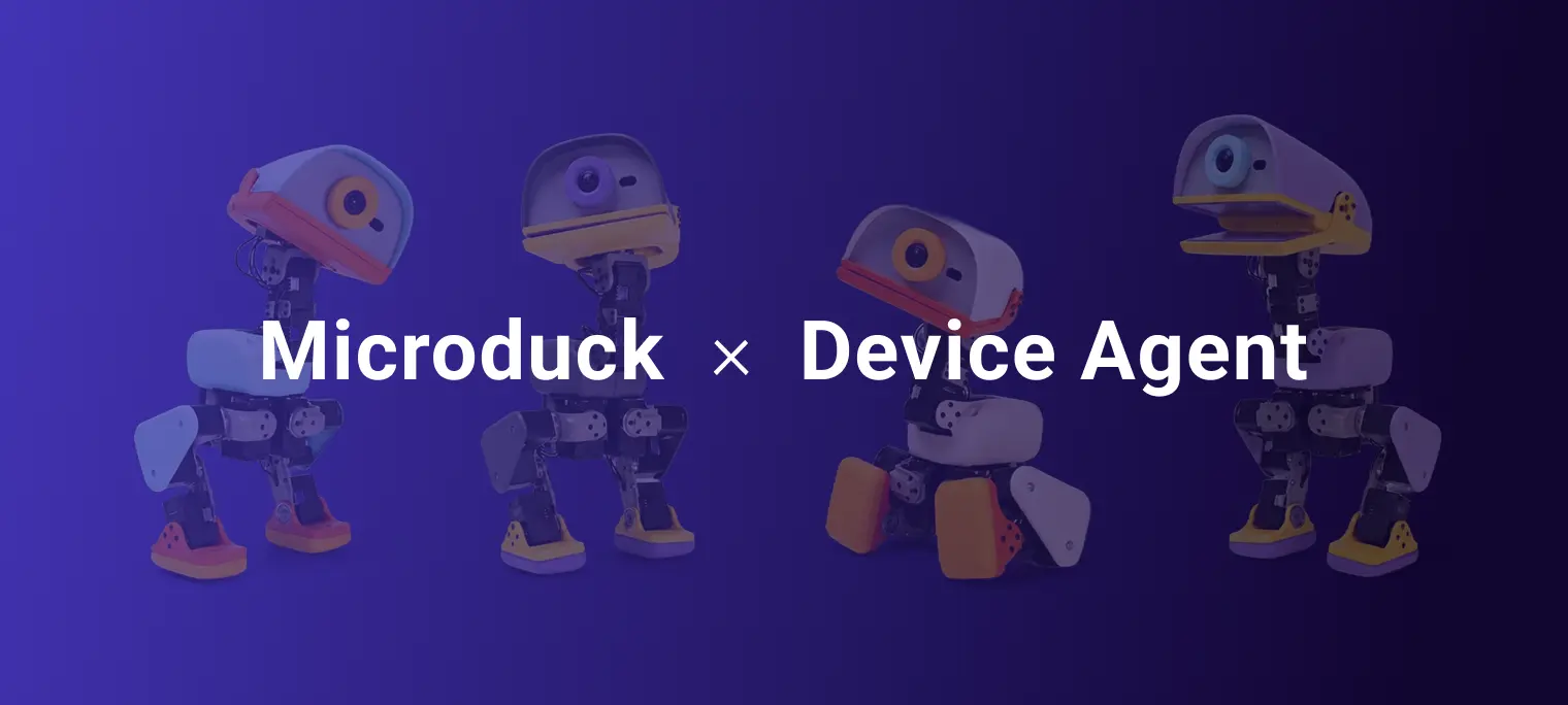 Microduck × Device Agent:为机器小鸭子增加云端大脑(上)