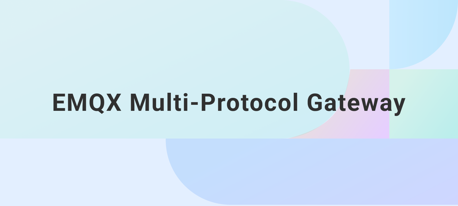 EMQX Multi-Protocol Gateway: Streamlining IoT Communication