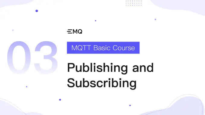 Lesson 3: Publishing and Subscribing - MQTT Basic Course