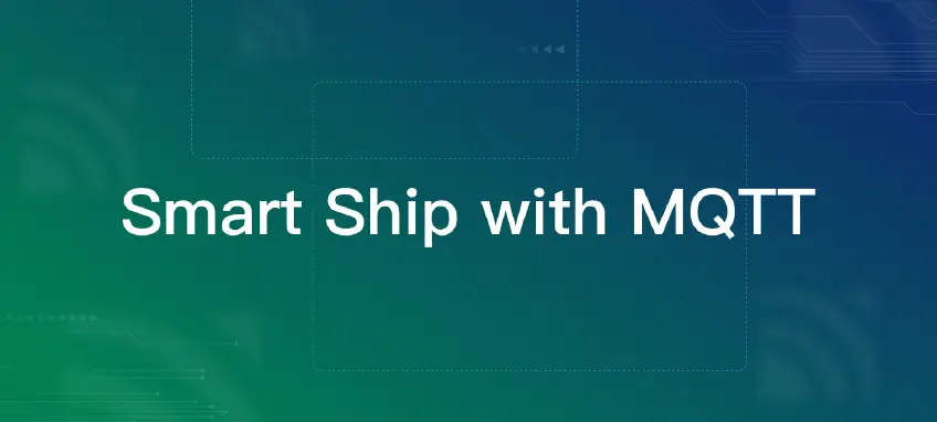 Smart Ship: Sailing into a New Era with MQTT and EMQX