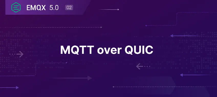 MQTT over QUIC：物联网消息传输还有更多可能