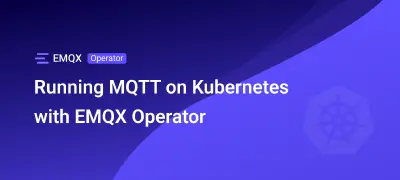 Running MQTT on Kubernetes with EMQX Operator