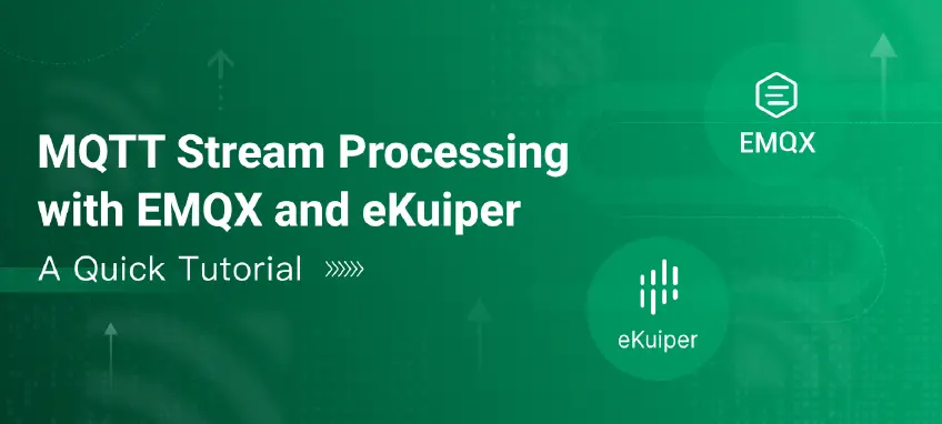 MQTT Stream Processing with EMQX and eKuiper: A Quick Tutorial