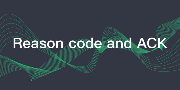 Reason code and ACK - MQTT 5.0 new features