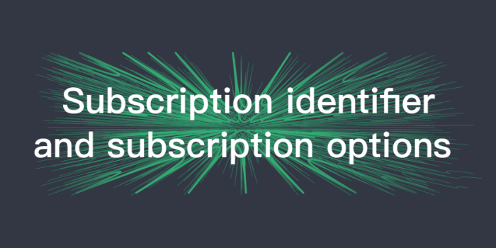 Subscription identifier and subscription options - MQTT 5.0 new features
