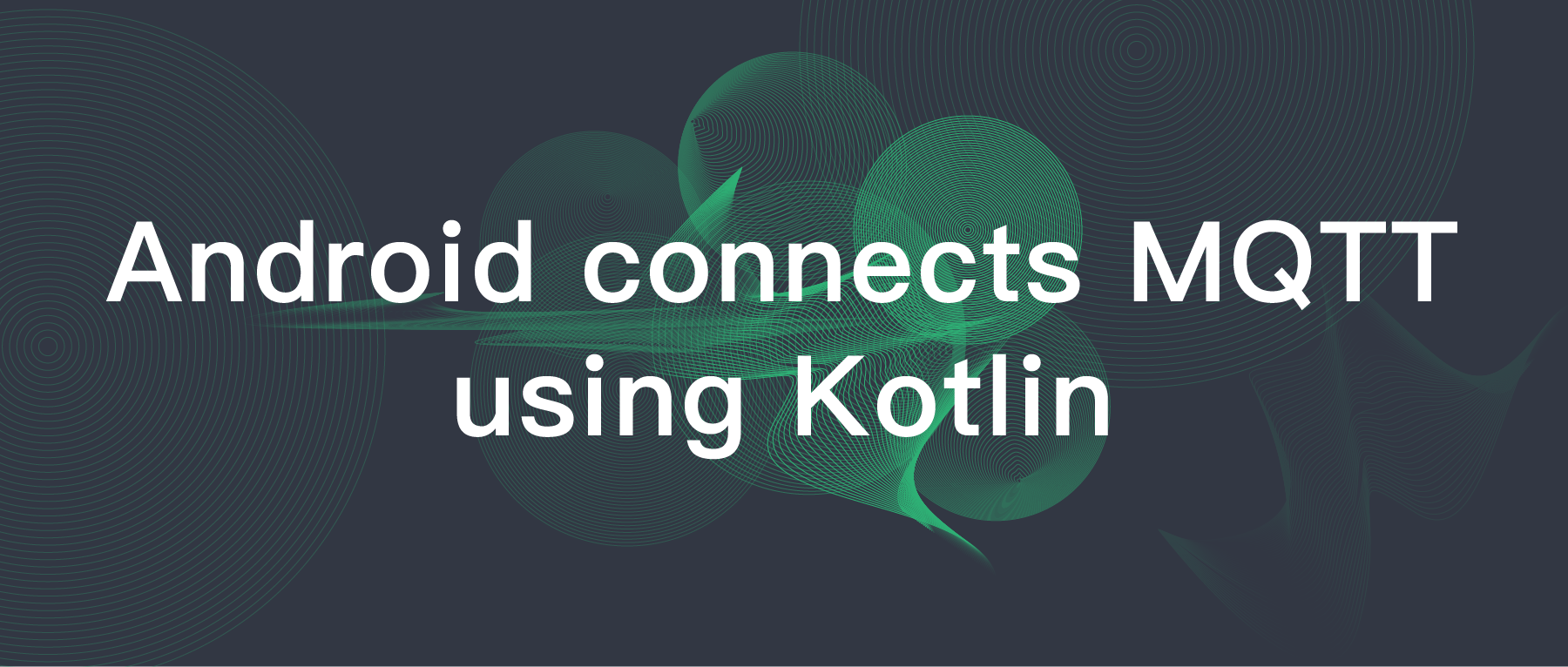 Android connects MQTT using Kotlin | EMQ