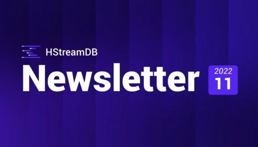 Newsletter 2022-11｜HStreamDB 0.11 is released