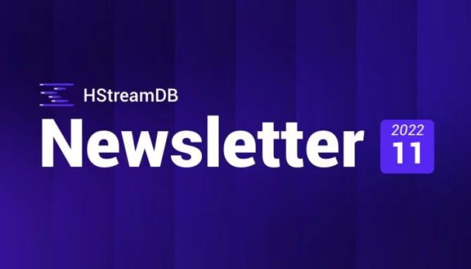 HStreamDB 0.11 is released | Newsletter 202211