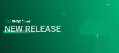 全新 EMQX Cloud 物联网云平台重磅发布