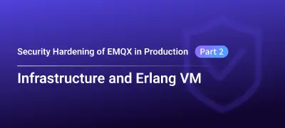 Security Hardening of EMQX in Production (Part 2): Infrastructure and Erlang VM
