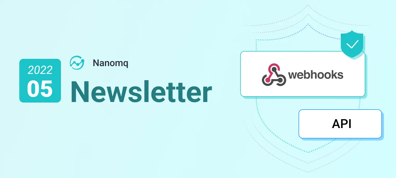 NanoMQ Newsletter 2022-05 | v0.8.0 is out now! WebHook and Authentication plugin