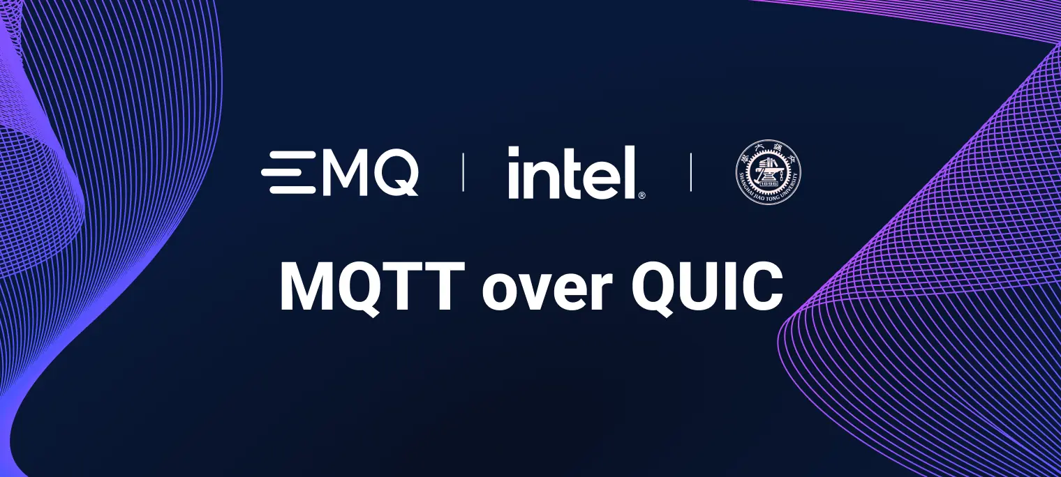 EMQ 携手 Intel、上海交大共同探索下一代物联网协议 MQTT over QUIC