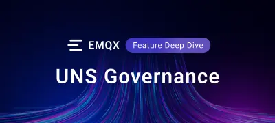 Why Your UNS Architecture Requires Native MQTT Governance and How EMQX Enforces It