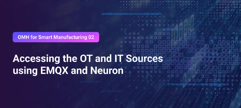 First Step to a Smart Factory: Accessing the OT and IT Data Sources with EMQX and Neuron