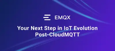 EMQX: Your Next Step in IoT Evolution Post-CloudMQTT 