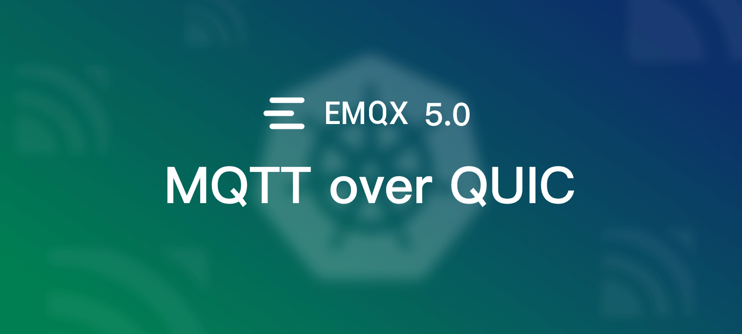 Enabling MQTT over QUIC on Kubernetes With EMQX 5.0 | EMQ