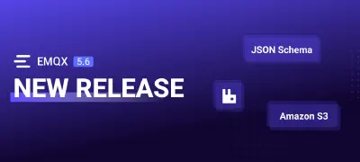 EMQX Enterprise 5.6 Released: Introducing Amazon S3 Data Integration and JSON Schema SQL Validation Function