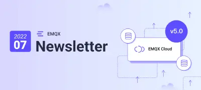 EMQX 5.0 Released, 2 New Database Integrations for EMQX Cloud  | EMQX Newsletter 202207