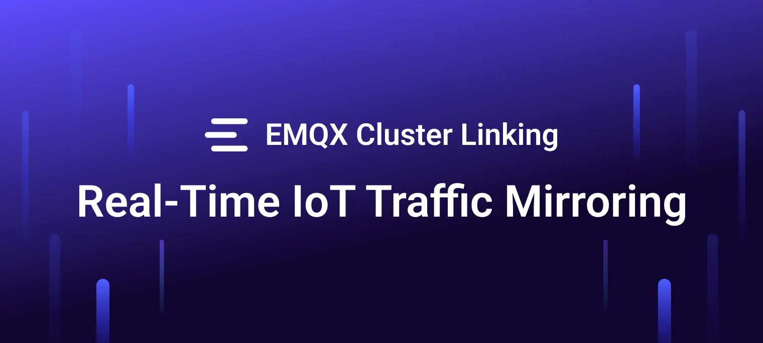 Real-Time IoT Data Visibility: Building Traffic Mirroring with EMQX Cluster Linking