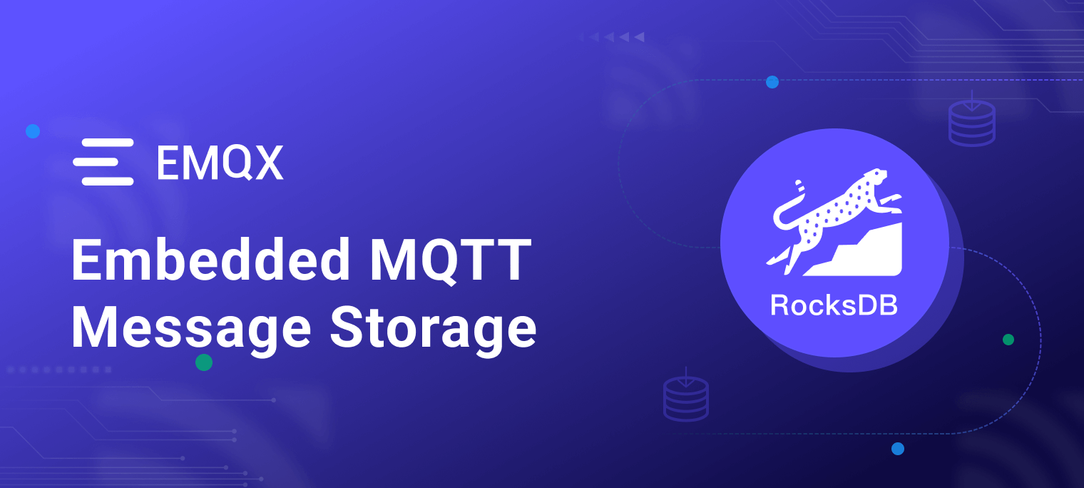 Embedded MQTT Message Storage Using RocksDB for EMQX Broker | EMQ