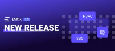 EMQX Enterprise 5.3 Released: Audit Logs, Dashboard RBAC, and SSO One-Stop Login