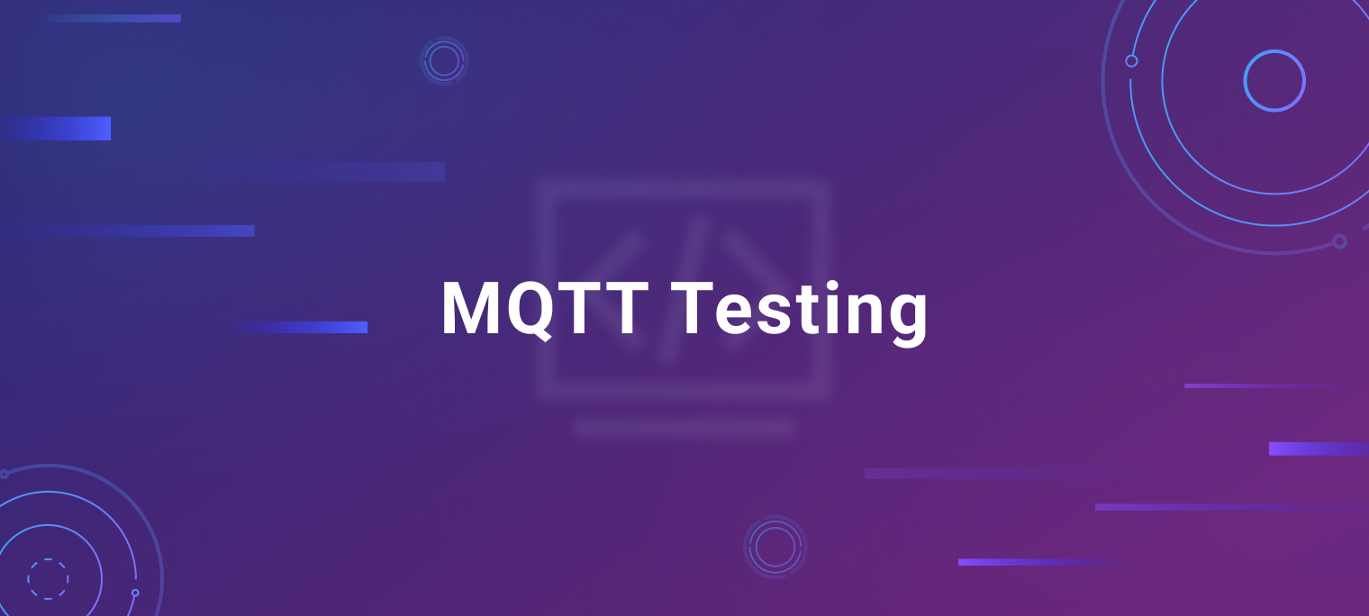 MQTT Testing: Basics, Best Practices & Quick Start