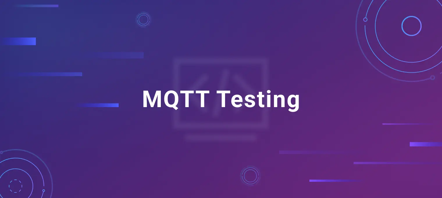 MQTT Testing: Basics, Best Practices & Quick Start